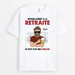 Officiellement Retraité Ce N'Est Plus Mon Problème - Cadeau Personnalisé | T-shirt Pour Retraite