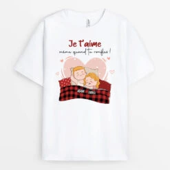 Je T'Aime Même Quand Tu Ronfles - Cadeau Personnalisé | T-shirt Pour Couple